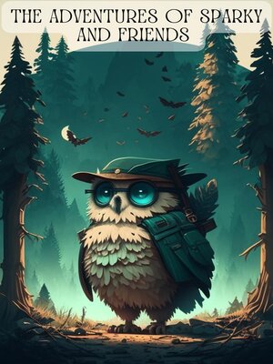 cover image of The Adventures of Sparky and Friends Volume 1 & 2